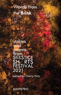 Words from the Brink: Stories and Poems from Solstice Shorts Festival 2021