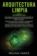 Arquitectura Limpia: 3 en 1 - Arquitectura Limpia Gu├â┬¡a para principiantes + Consejos y trucos para el software y la programaci├â┬│n + M├â┬⌐todos y ... software y la programaci├â┬│n (Spanish Edition)