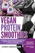 Vegan Protein Smoothies: Superfood Vegan Smoothie Recipes for Vibrant Health, Muscle Building & Optimal Nutrition (1)