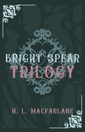 Bright Spear Trilogy: A Gothic Scottish Fairy Tale