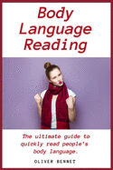 Body Language Reading: The ultimate guide to quickly read people's body language