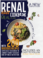 Renal diet cookbook and meal plan: A new and complete guide with 200 delicious recipes to manage and reverse every stage of kidney disease. Include an easy to follow 30 days meal plan