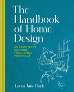 The Handbook of Home Design: An Architect's Bluep