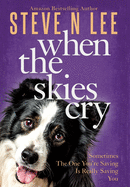When The Skies Cry (Books for Dog Lovers)