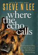 Where the Echo Calls: A Heartwarming Dog Book (Books for Dog Lovers)