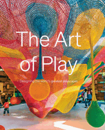 The Art of Play: Designing the world's greatest playscapes