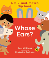Whose Ears? (The Mix-and-match Flip Books)