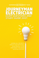 Journeyman Electrician Exam Questions and Study Guide 2021: Learn All Secrets About the National Electrical Code And Pass the Exam With No Effort