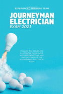 Journeyman Electrician Exam 2021: Follow The Complete Electrical Exam Guide With Preparations and Simulations For The Journeyman Electrical Exam