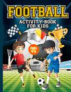 Football Activity Book for Kids ages 4-8: Amazing Football themed activities for fans & future superstar champions! Includes design your own football ... short story writing& more! Perfect gift.