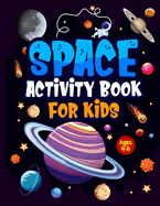 Space Activity Book for Kids ages 4-8: Jumbo Workbook for Children. Guaranteed Fun! Facts & Activities About the Planets, Solar System, Astronauts, ... Mazes, Story Writing & Handwriting Practice.