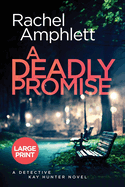 A Deadly Promise: A page turning crime thriller (large print) (Detective Kay Hunter)
