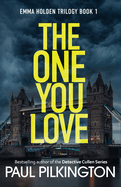 The One You Love (Emma Holden Trilogy)