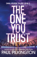 The One You Trust (Emma Holden Suspense Mystery Trilogy)