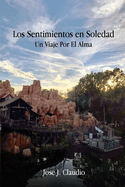 Los Sentimientos en Soledad: Un Viaje Por El Alma (Spanish Edition)