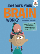 How Does Your Brain Work?: Questions about the Nervous System, Senses, Sleep, and More (The Inquisitive Kid's Guide to the Human Body)