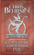 A Cat's Guide to Vanquishing Evil: 5x8 Paperback Edition (Dragoncat)