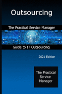Outsourcing: The Practical Service Manager Guide to IT Outsourcing
