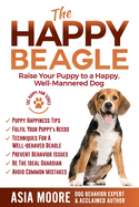 'The Happy Beagle: Raise Your Puppy to a Happy, Well-Mannered Dog'