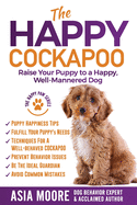 'The Happy Cockapoo: Raise Your Puppy to a Happy, Well-Mannered Dog'