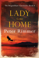 Lady Come Home: A captivating historical come to life series (The Brigandshaw Chronicles)