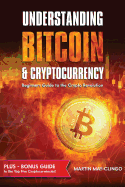 Understanding Bitcoin & Cryptocurrency: Beginners Guide to the Crypto Revolution