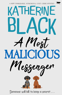 A Most Malicious Messenger: A new unmissable humorous cozy crime mystery (The Most Unusual Mysteries)