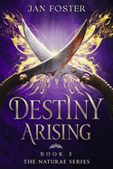 Destiny Arising: A historical fantasy thriller set in the Elizabethan era (The Naturae Series)