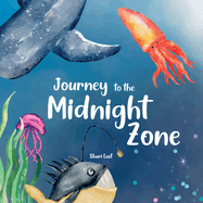 Journey to the Midnight Zone: Discover the strange and beautiful underwater fish and sea creatures that live beneath the ocean waves (Amazing Earth)