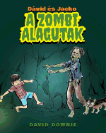 D├â┬ívid ├â┬⌐s Jacko: A Zombi Alagutak (Hungarian Edition)