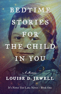 Bedtime Stories for the Child in You: A Memoir
