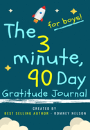 The 3 Minute, 90 Day Gratitude Journal for Boys: A Positive Thinking and Gratitude Journal For Boys to Promote Happiness, Self-Confidence and ... 9.61 Inch 103 Pages) (Kids Gratitude Journal)
