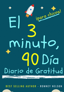 El diario de gratitud de 3 minutos y 90 d├â┬¡as para ni├â┬▒os: Un diario de pensamiento positivo y gratitud para que los ni├â┬▒os promuevan la felicidad, la ... 9.61 pulgadas 103 p├â┬íginas) (Spanish Edition)