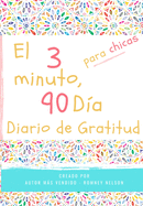 El diario de gratitud de 3 minutos y 90 d├â┬¡as para ni├â┬▒as: Un diario de pensamiento positivo y gratitud para que los ni├â┬▒as promuevan la felicidad, la ... 9.61 pulgadas 103 p├â┬íginas) (Spanish Edition)