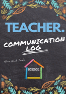 Teacher Communication Log: Log all Student, Parent, Emergency Contact and Medical/Health Details - 7 x 10 Inch - 110 Pages