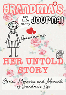Grandma's Journal - Her Untold Story: Stories, Memories and Moments of Grandma's Life