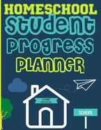 Homeschool Student Progress Planner: A Resource for Students to Plan, Record & Track their Homeschool Subjects and School Year: For One Student