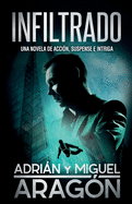 Infiltrado: Una novela de acci├â┬│n, suspense e intriga (Spanish Edition)