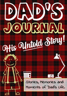 Dad's Journal - His Untold Story: Stories, Memories and Moments of Dad's Life: A Guided Memory Journal - 7 x 10 inch