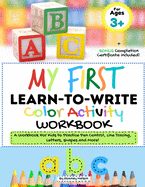 My First Learn to Write Color Activity Workbook: A Workbook For Kids to Practice Pen Control, Line Tracing, Letters, Shapes and More! (Kids coloring Activity Book)
