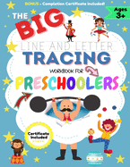 The BIG Line and Letter Tracing Workbook For Preschoolers: A Workbook Kids to Practice Pen Control, Line Tracing, Shapes the Alphabet, Word Structure and Much More!