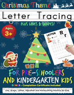Letter Tracing Book For Pre-Schoolers and Kindergarten Kids - Christmas Theme: Letter Handwriting Practice for Kids to Practice Pen Control, Line ... and Shapes all for the Festive Season