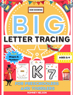Big Letter Tracing For Preschoolers And Toddlers Ages 2-4: Alphabet and Trace Number Practice Activity Workbook For Kids (BIG ABC Letter Writing Books)