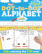 Dot-to-Dot Alphabet and Letter Tracing for Kids Ages 4-6: A Fun and Interactive Workbook for Kids to Learn the Alphabet with dot-to-dot lines, shapes, ... letter practice - 100 pages - 8.5 x 11 inch