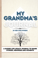 My Grandma's Journal: A Guided Life Legacy Journal To Share Stories, Memories and Moments 7 x 10