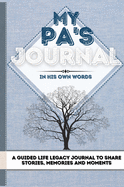 My Pa's Journal: A Guided Life Legacy Journal To Share Stories, Memories and Moments - 7 x 10