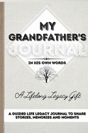 My Grandfather's Journal: A Guided Life Legacy Journal To Share Stories, Memories and Moments 7 x 10