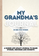 My Grandma's Journal: A Guided Life Legacy Journal To Share Stories, Memories and Moments - 7 x 10