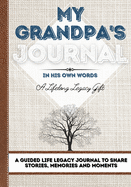 My Grandpa's Journal: A Guided Life Legacy Journal To Share Stories, Memories and Moments - 7 x 10
