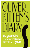 Oliver Kitten's Diary: The journals of a mischievous cat├óΓé¼Γäós first year